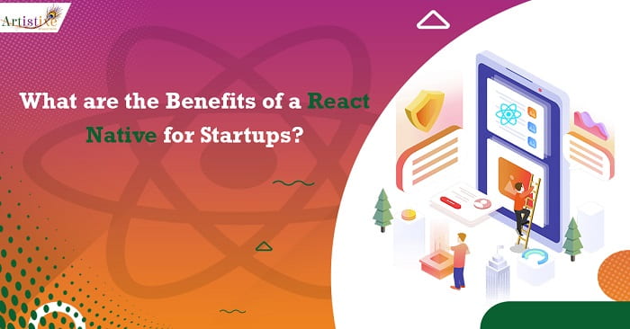 What are the Benefits of React Native for startups?